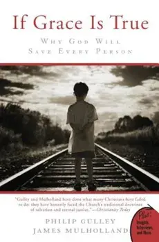 If Grace Is True: Why God Will Save Every Person, Paperback/Philip Gulley