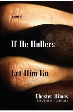 If He Hollers Let Him Go - Chester Himes