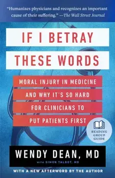 If I Betray These Words. Moral Injury in Medicine and Why It's So Hard for Clinicians to Put Patients First, Paperback/Simon Talbot