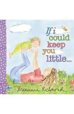 If I Could Keep You Little - Marianne Richmond