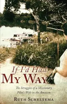 If I'd Had My Way, Paperback/Ruth Scheltema