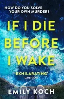 If I Die Before I Wake, Paperback/Emily Koch