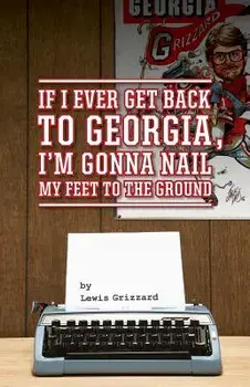 If I Ever Get Back to Georgia, I'm Gonna Nail My Feet to the Ground, Paperback/Lewis Grizzard