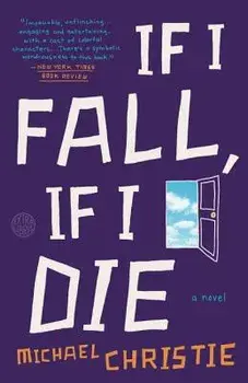 If I Fall, If I Die, Paperback/Michael Christie