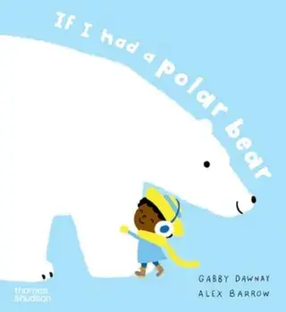 If I had a polar bear, Paperback/Gabby Dawnay