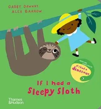 If I had a sleepy sloth, Board book/Gabby Dawnay