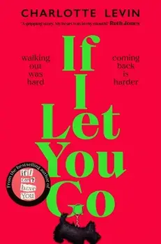 If I Let You Go. The Heartbreaking, Shocking Richard and Judy Book Club Pick, Paperback/Charlotte Levin