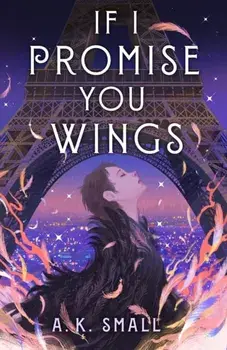 If I Promise You Wings, Hardback/A.K. Small