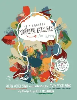 If I Squeeze Your Head I'm Sorry, Paperback/Ellie McLaughlin