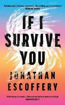 If I Survive You, Hardback/Jonathan Escoffery