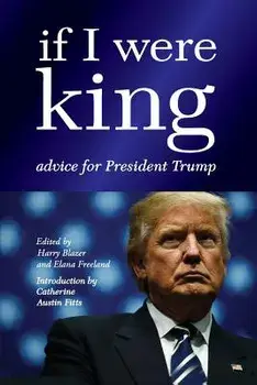 If I Were King: Advice for President Trump, Paperback/Harry Blazer