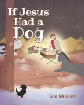 If Jesus Had a Dog, Paperback/Sue Mueller