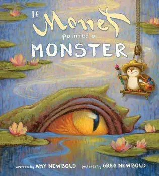 If Monet Painted a Monster, Hardcover/Amy Newbold