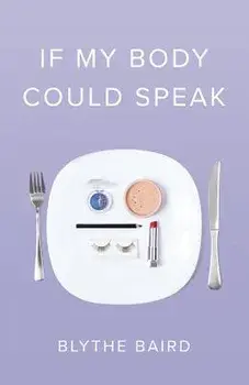If My Body Could Speak, Paperback/Blythe Baird