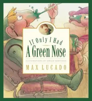If Only I Had a Green Nose, Hardcover/Max Lucado
