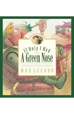 If Only I Had a Green Nose - Max Lucado
