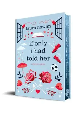 If Only I Had Told Her (Collector's Edition) - Laura Nowlin