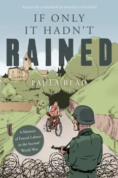 If Only it Hadn't Rained. A Memoir of Forced Labour in the Second World War, Paperback/***