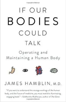 If Our Bodies Could Talk: Operating and Maintaining a Human Body, Paperback/James Hamblin
