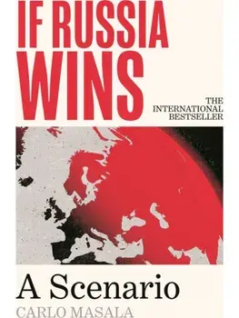 If Russia Wins. 'An amazing book' Alastair Campbell on The Rest Is Politics, Main, Paperback/Carlo Masala