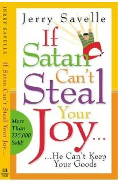 If Satan Can't Steal Your Joy...: He Can't Keep Your Goods! - Jerry Savelle