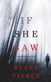 If She Saw (A Kate Wise Mystery-Book 2), Paperback/Blake Pierce