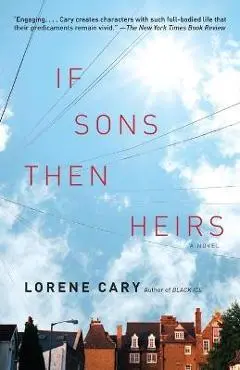 If Sons, Then Heirs - Lorene Cary