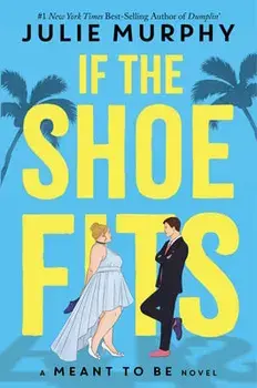 If the Shoe Fits: A Meant to Be Novel, Paperback/Julie Murphy
