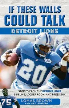 If These Walls Could Talk: Detroit Lions, Paperback/Lomas Brown