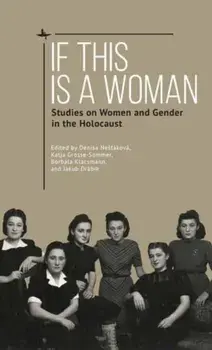 If This Is a Woman. Studies on Women and Gender in the Holocaust, Hardback/***