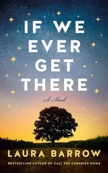 If We Ever Get There. A Novel, Paperback/Laura Barrow