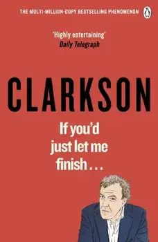 If You'd Just Let Me Finish, Paperback/Jeremy Clarkson