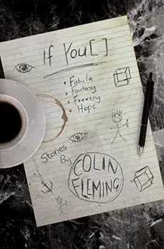 If You [ ]: Fabula, Fantasy, F**kery, Hope, Paperback/Colin Fleming