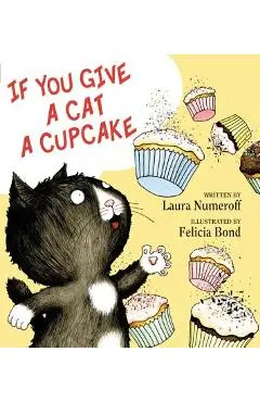 If You Give a Cat a Cupcake - Laura Joffe Numeroff