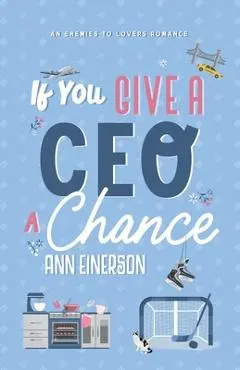 If You Give a CEO a Chance - Ann Einerson
