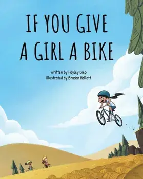 If You Give a Girl a Bike, Paperback/Hayley Diep