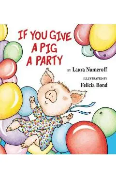 If You Give a Pig a Party - Laura Joffe Numeroff