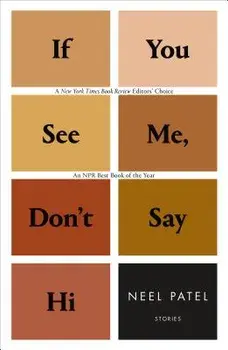 If You See Me, Don't Say Hi: Stories, Paperback/Neel Patel