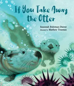 If You Take Away the Otter, Hardcover/Susannah Buhrman-Deever