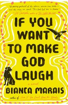 If You Want to Make God Laugh - Bianca Marais