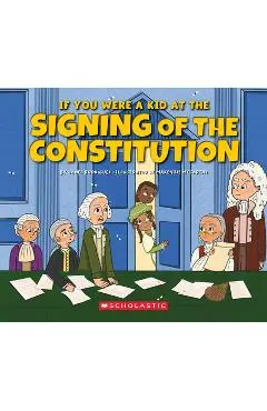 If You Were a Kid at the Signing of the Constitution (1787) - Janel Rodriguez