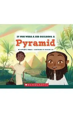 If You Were a Kid Building a Pyramid (If You Were a Kid) - Lawrence Schimel