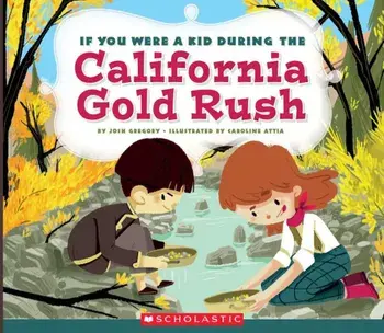 If You Were a Kid During the California Gold Rush, Paperback/Josh Gregory