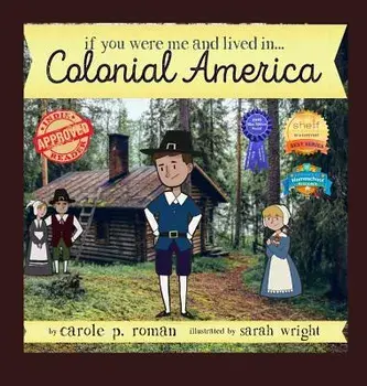 If You Were Me and Lived in... Colonial America: An Introduction to Civilizations Throughout Time, Hardcover/Carole P. Roman