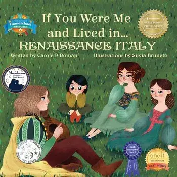 If You Were Me and Lived in... Renaissance Italy: An Introduction to Civilizations Throughout Time, Paperback/Carole P. Roman
