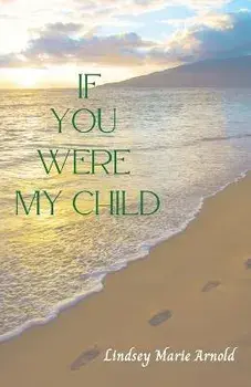 If You Were My Child, Paperback/Lindsey Marie Arnold