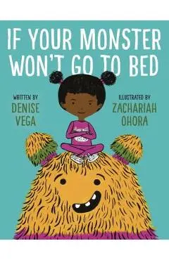 If Your Monster Won't Go to Bed - Denise Vega