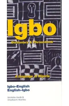 Igbo-English/English-Igbo Dictionary & Phrasebook - Nicholas Awde