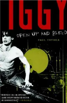 Iggy Pop: Open Up and Bleed, Paperback/Paul Trynka