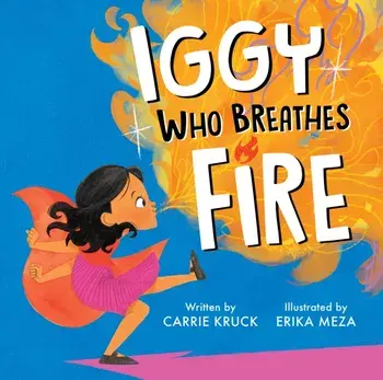 Iggy Who Breathes Fire, Hardback/Carrie Kruck